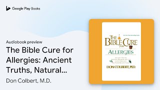 The Bible Cure for Allergies: Ancient Truths,… by Don Colbert, M.D. · Audiobook preview screenshot 4