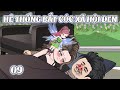 Hệ Thống Bắt Cóc Xã Hội Đen - Tập 9 | Tiểu Kê Vietsub