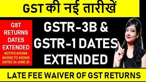 NEW DATES OF GST RETURNS 2020 | Late fee waived for pending GSTR-3B | GSTR-3B & 1 New Dates