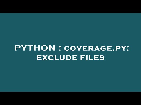 PYTHON : coverage.py: exclude files