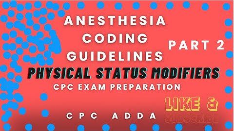 Physical Status Modifiers| Anesthesia Coding Guidelines| CPC Exam Preparation