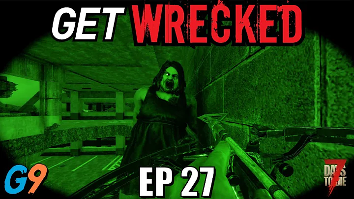 7 Days To Die - Get Wrecked EP27 (ParKing Power Re...