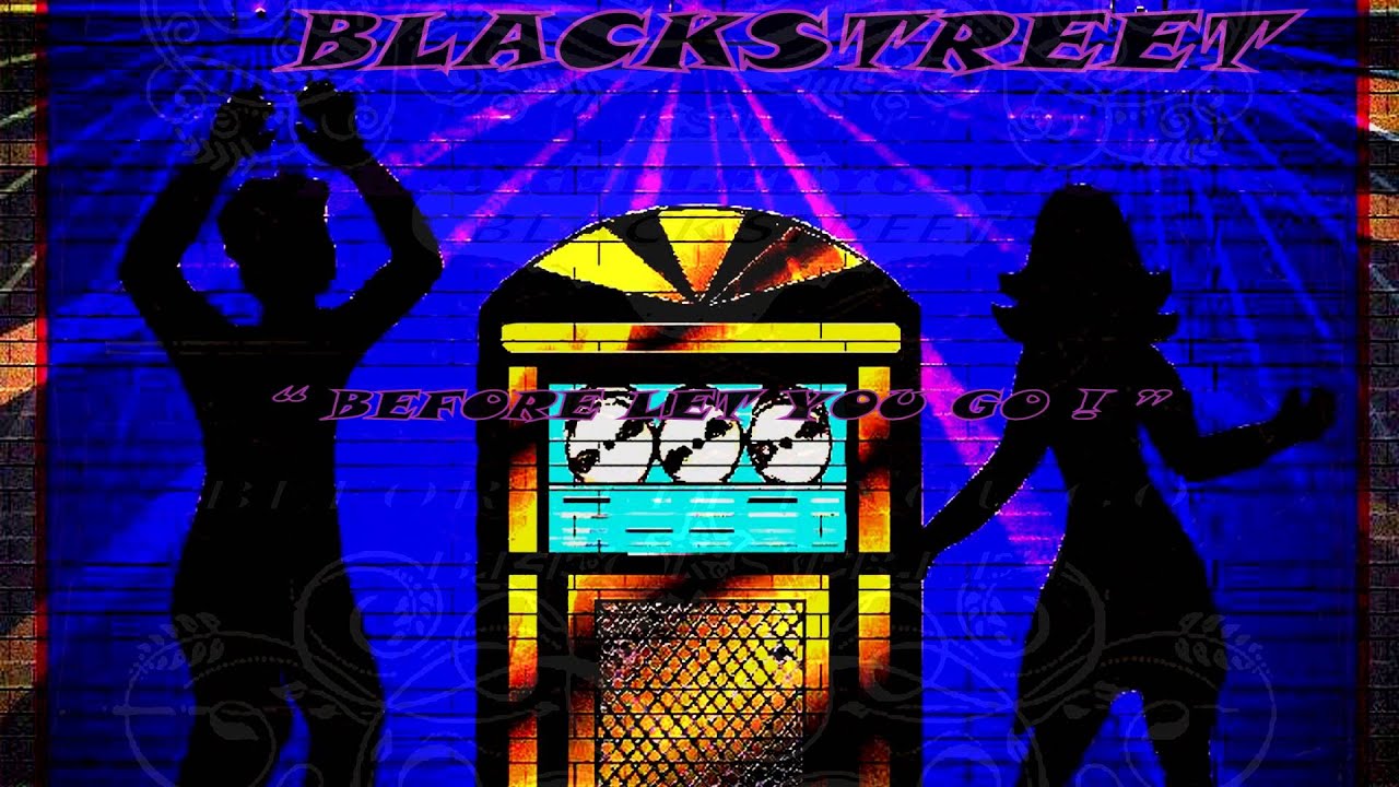 Before I Let You Go Blackstreet Lyrics |* BLACKSTREET \* " BEFORE I LET YOU GO " Lyrics - YouTube