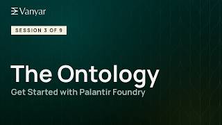 Get Started with Palantir Foundry #3 — The Ontology