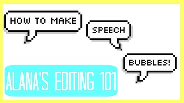 How to make your own speech bubbles! Alana