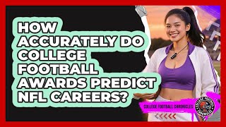 How Accurately Do College Football Awards Predict NFL Careers - College Football Chronicles