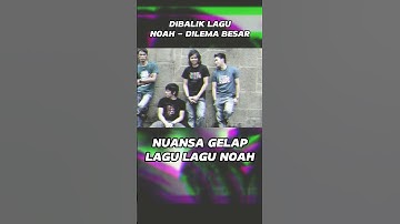 Thumbnail of DIBALIK LAGU NOAH - DILEMA BESAR