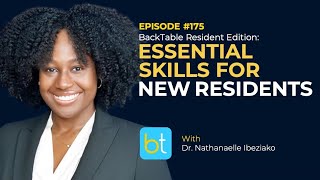 Essential Skills for New Urology Residents w/ Dr. Nathanaelle Ibeziako | BackTable Ep. 175