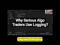 Why Serious Algo Traders Use Logging (Not Print Statements)