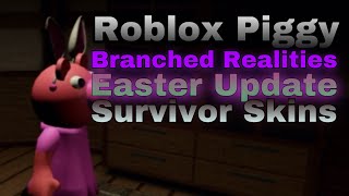 Roblox Piggy: Branched Realities Easter Update! (Survivor Skins)