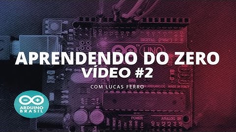 APRENDENDO DO ZERO #02 - PISCAR LEDS (#aprendendodozero) (ARDUINO BRASIL)