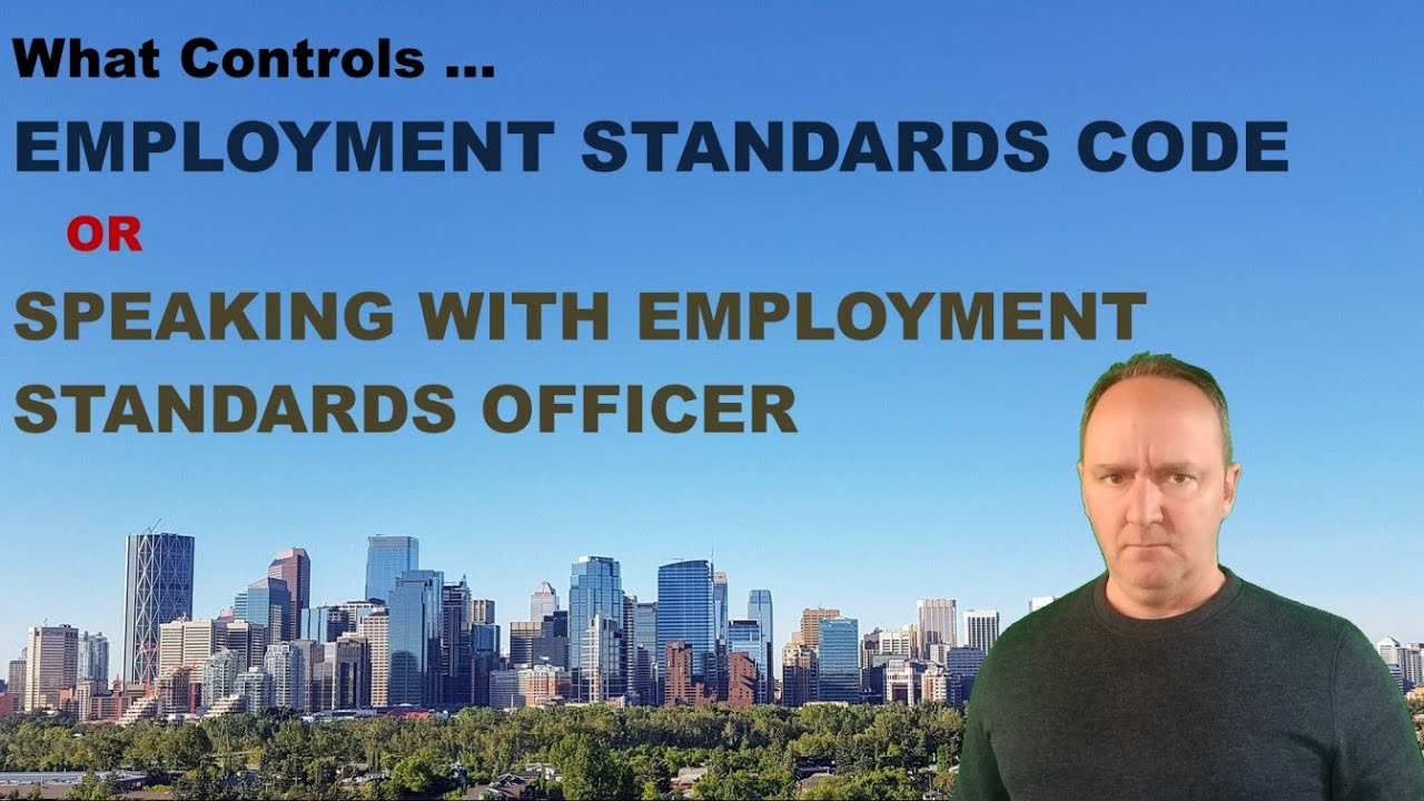 What Controls: Employment Standards Code or Speaking with an Employment Standards Officer