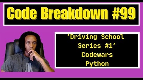 Code Breakdown #99 - Driving School Series #1 - Codewars - Python