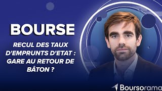 Recul des taux d'emprunts d'Etat : gare au retour de bâton ?