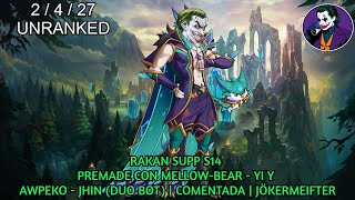 RAKAN SUPP S14 PREMADE CON MELLOW-BEAR - YI Y AWPEKO - JHIN (DUO BOT) | COMENTADA | JÖKERMEIFTER