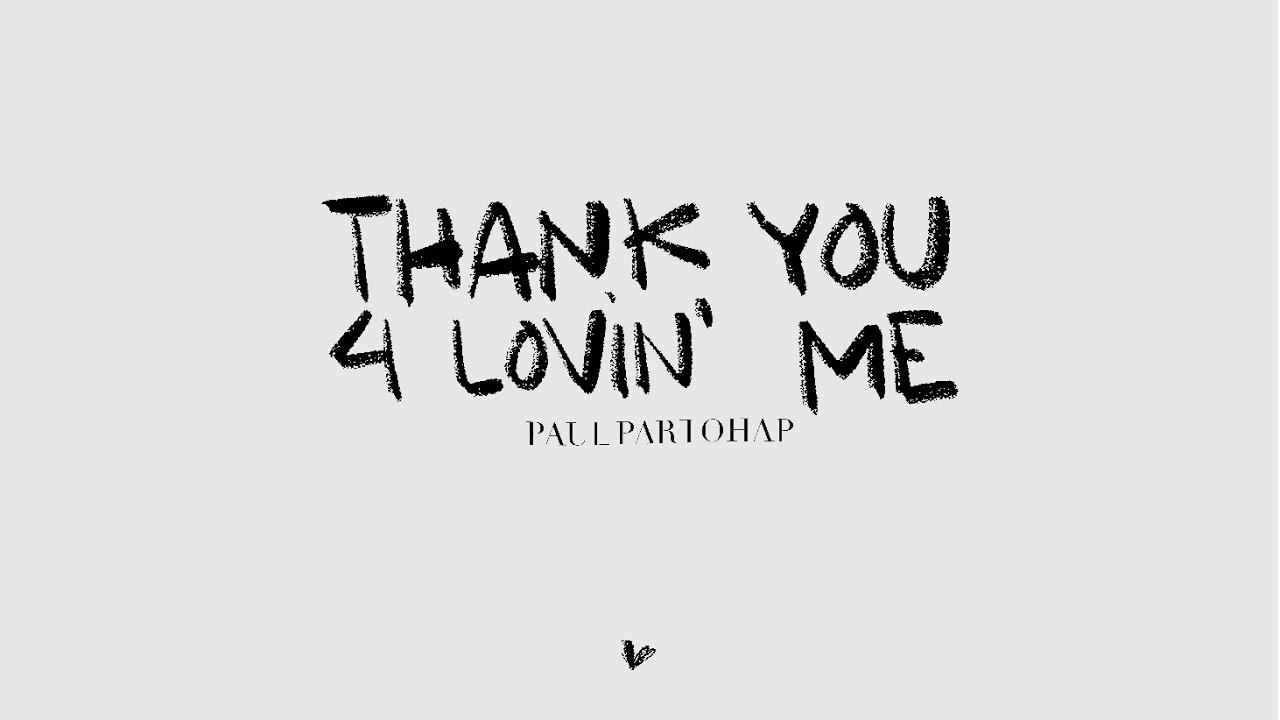 Paul Partohap   THANK YOU 4 LOVIN ME Lyric Video