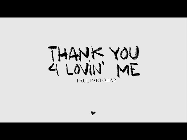 Paul Partohap - THANK YOU 4 LOVIN' ME (Lyric Video) class=