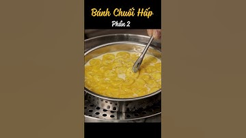 Bánh chuối hấp đặc biệt PHẦN 2