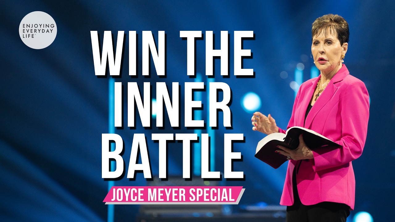 Win The Inner Battle | Joyce Meyer