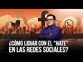 ¿CÓMO LIDIAR CON EL &quot;HATE&quot; EN REDES SOCIALES?