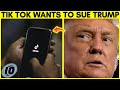 Tik Tok Threatens To Sue Trump Administration