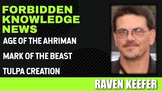 Celebrity Age of the Ahriman - Mark of the Beast - Tulpa Creation with Raven Keefer Profile