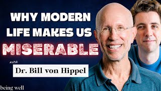 Evolutionary Psychologist: This is Why We Aren&#39;t Happy | Dr. Bill von Hippel, Being Well