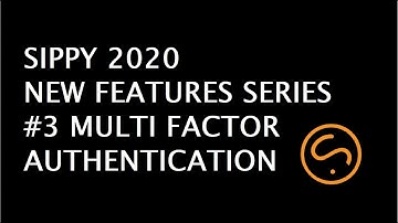 SIPPY 2020 NEW FEATURES VIDEO #3 MULTI FACTOR AUTHENTICATION