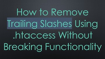 How to Remove Trailing Slashes Using .htaccess Without Breaking Functionality
