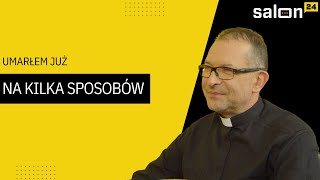 Ksiądz Jacek Stryczek: Umarłem już na kilka sposobów