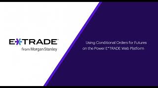 Using conditional orders for futures on the Power E*TRADE web platform