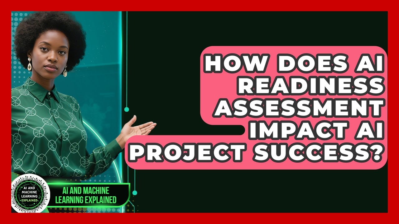 How Does AI Readiness Assessment Impact AI Project Success? - AI and Machine Learning Explained