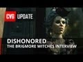 Dishonored The Brigmore Witches Gameplay Interview