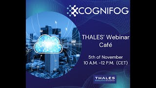THALES Hosted COGNIFOG Webinar Café on AI-Empowered Edge-Cloud Continuum
