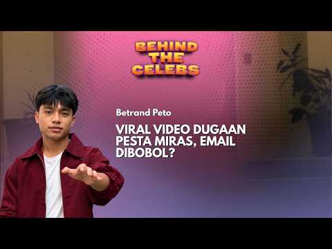 Viral Video Dugaan Pesta Miras, Betrand Peto: Email Aku Dibobol | Behind The Celebs