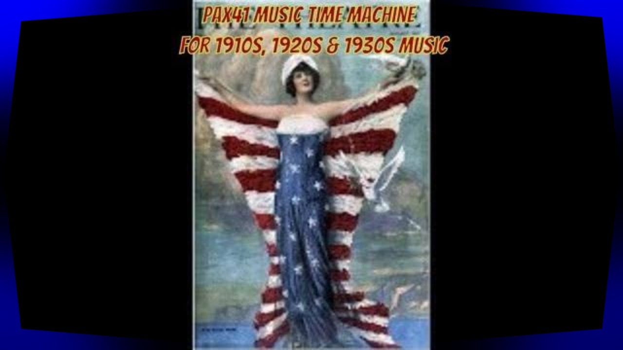 Popular 1910s American Patriotic Music  @Pax41