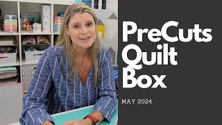 PreCuts Quilt Box 2024 May