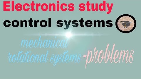 mechanical rotational systems-problem in control systems@electronicsstudy4368