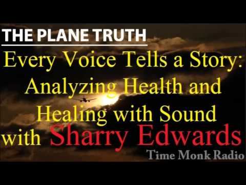 The Plane Truth ~  Analyzing Health and Healing with Sound --with Sharry Edwards - PTS 3078