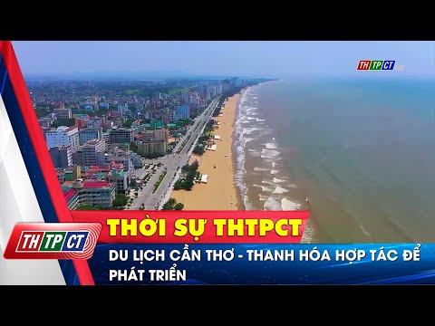 Video Du lịch Cần Thơ - Thanh Hóa hợp tác để phát triển |... - youtube