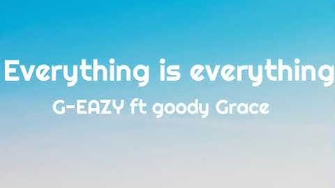 Everything is everything lyrics g eazy