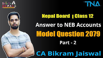 Answer to NEB Accounts Model Question 2079 I Class 12 Accounts I Neb Accounts Class 12 I CA Nepal
