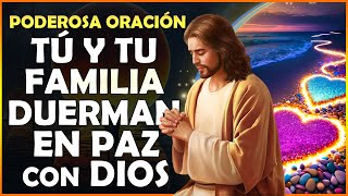 Oracion de la Noche Poderosa Oración para que Tú y tu Familia duerman en paz con Dios‍‍‍