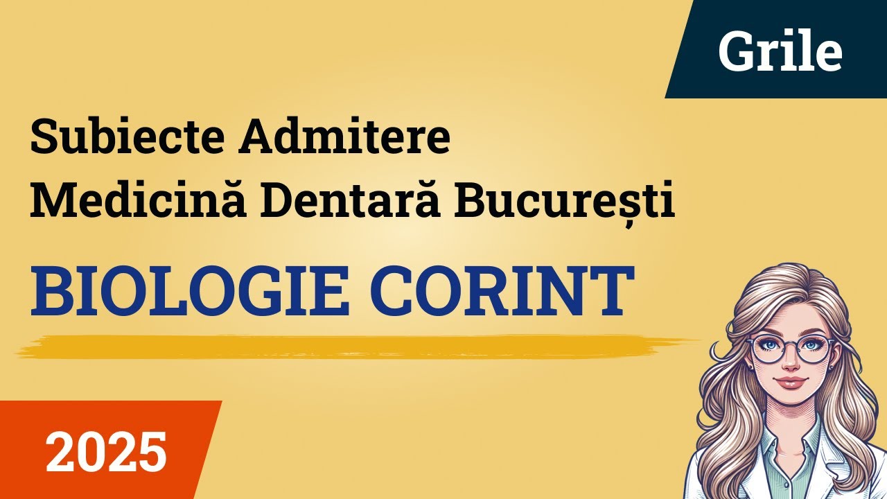 REZOLVARE ADMITERE MEDICINĂ DENTARĂ BUCUREȘTI 2025 | BIOLOGIE CORINT GRILE LIVE