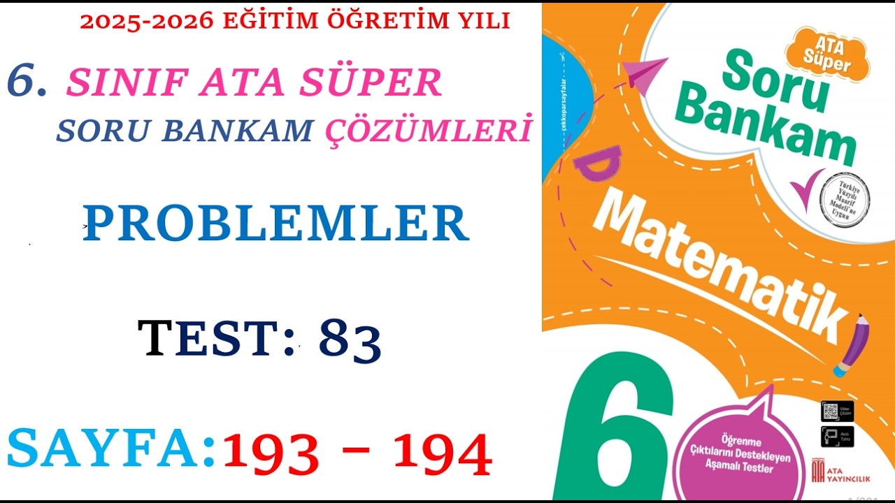6. SINIF ATA YAYINCILIK, SÜPER ATA SORU BANKAM, PROBLEMLER, SAYFA:193 - 194