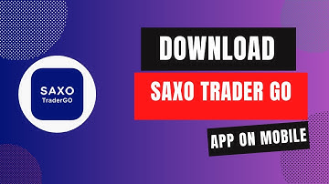 How to Download Saxo Trader Go App on Mobile in 2024?