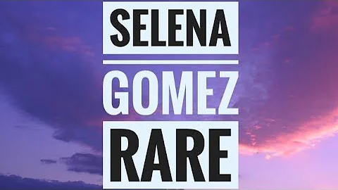 Selena Gomez - Rare ( Lyrics Video)