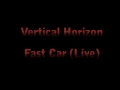 Vertical Horizon - Fast Car (Live)