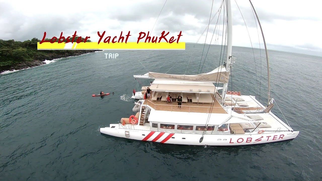 LOBSTER YACHT PHUKET TRIP YouTube