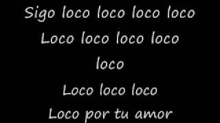 Video thumbnail of "Loco Por Ti con letra"